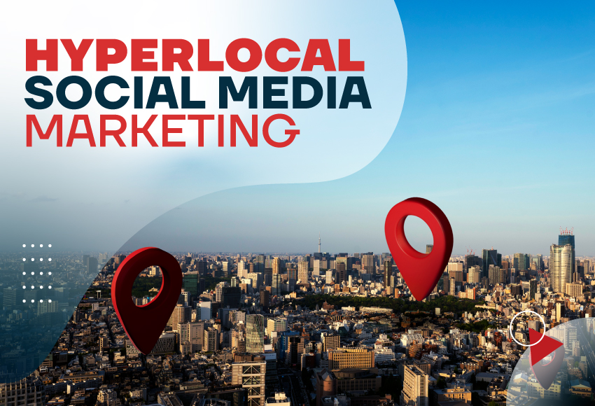 Hyperlocal Social Media Marketing